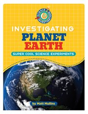 Investigating Planet Earth : 21st Century Skills Library: Science Investigations cover image cdn