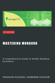 Mastering MongoDB : A Comprehensive Guide to NoSQL Database Excellence cover image cdn