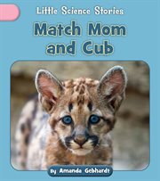 Match Mom and Cub : Little Science Stories cover image cdn