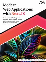 Modern Web Applications With Next.js : Learn Advanced Techniques to Build and Deploy Modern, Scalable and Production Ready React Applicatio cover image cdn