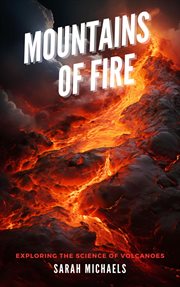Mountains of Fire : Exploring the Science of Volcanoes cover image cdn