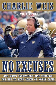 No Excuses : One Man's Incredible Rise Through the NFL to Head Coach of Notre Dame cover image cdn