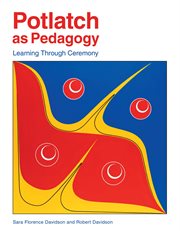 Potlatch as Pedagogy : Learning Through Ceremony cover image cdn