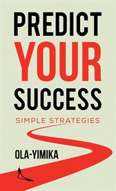 Predict Your Success : Simple Strategies cover image cdn