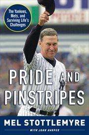 Pride and Pinstripes : The Yankees, Mets, and Surviving Life's Challenges cover image cdn