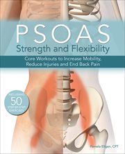Psoas Strength and Flexibility : Core Workouts to Increase Mobility, Reduce Injuries and End Back Pain cover image cdn