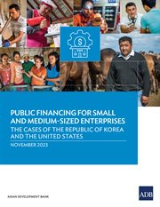 Public Financing for Small and Medium-Sized Enterprises : The Cases of the Republic of Korea and the United States cover image cdn