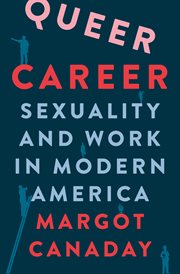 Queer Career : Sexuality and Work in Modern America cover image cdn