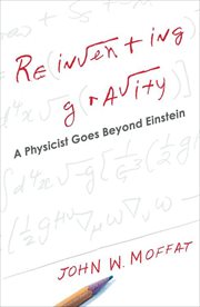 Reinventing Gravity : A Physicist Goes Beyond Einstein cover image cdn