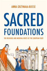 Sacred Foundations : The Religious and Medieval Roots of the European State cover image cdn