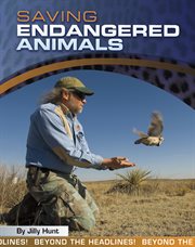 Saving Endangered Animals : Beyond the Headlines! cover image cdn