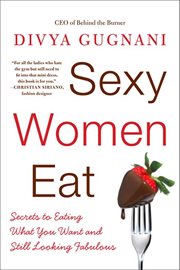 Sexy Women Eat : How to Love Food and Look Fabulous cover image cdn