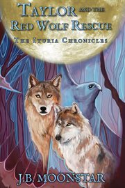 Taylor and the Red Wolf Rescue : Ituria Chronicles cover image cdn