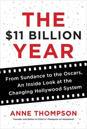 The $11 Billion Year : From Sundance to the Oscars, an Inside Look at the Changing Hollywood System cover image cdn