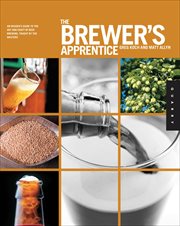 The Brewer's Apprentice : An Insider's Guide to the Art and Craft of Beer Brewing, Taught by the Masters cover image cdn