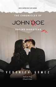The Chronicles of John Doe Dating Disasters : When Swiping Right Goes Wrong. cover image cdn