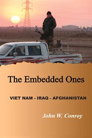 The Embedded Ones : Viet Nam - Iraq - Afghanistan cover image cdn