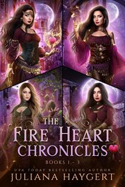 The Fire Heart Chronicles : Books #1-3. Fire Heart Chronicles cover image cdn