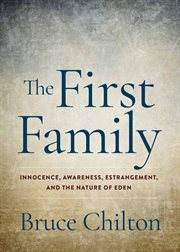 The First Family : Innocence, Awareness, Estrangement, and the Nature of Eden. Natus Books cover image cdn