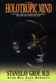 The Holotropic Mind : The Three Levels of Human Consciousness and How They Shape Our Lives cover image cdn