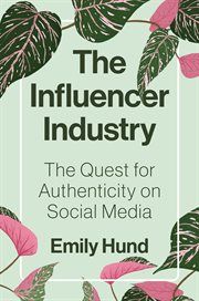 The Influencer Industry : The Quest for Authenticity on Social Media cover image cdn