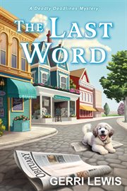 The Last Word : A Deadly Deadlines Mystery cover image cdn