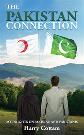 The Pakistan Connection : My Insights on Pakistan and Pakistanis cover image cdn