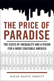 The Price of Paradise : The Costs of Inequality and a Vision for a More Equitable America cover image cdn
