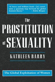 The Prostitution of Sexuality : The Global Exploitation of Women cover image cdn