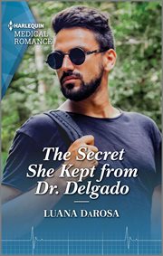 The Secret She Kept From Dr. Delgado : Amazon River Vets cover image cdn