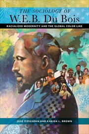 The Sociology of W. E. B. Du Bois : Racialized Modernity and the Global Color Line cover image cdn