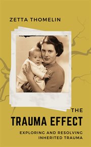 The Trauma Effect : exploring and resolving inherited trauma cover image cdn