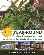 The year-round solar greenhouse : how to design and build a net-zero energy greenhouse cover image cdn