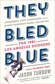 They Bled Blue : Fernandomania, Strike-Season Mayhem, and the Weirdest Championship Baseball Had Ever Seen: The 1981 cover image cdn