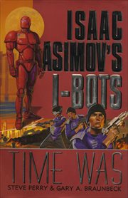 Time Was : Isaac Asimov's I-Bots cover image cdn
