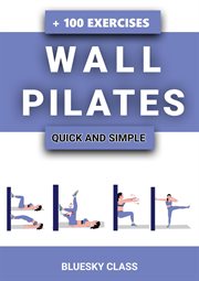 Wall Pilates : Quick. And. Simple to Lose Weight and Stay Healthy. A 30 cover image cdn