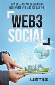 Web3 Social : How Creators Are Changing the World Wide Web (And You Can Too!) cover image cdn