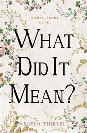 What Did It Mean? : Barsetshire Novels cover image cdn