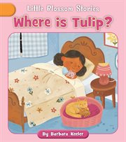 Where Is Tulip? : Little Blossom Stories cover image cdn