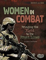 Women in Combat : Bringing the Fight to the Front Lines. Women and War cover image cdn