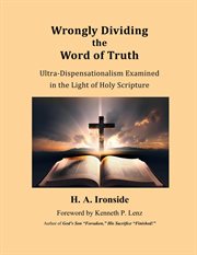 Wrongly Dividing the Word of Truth : Pauline Dispensationalism cover image cdn