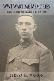 WWI Wartime Memories : The Diary of Harry F. Mahon cover image cdn