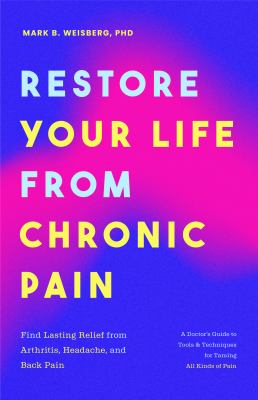 Restore your life from chronic pain : find lasting relief from arthritis, headache, and back pain  cover image cdn
