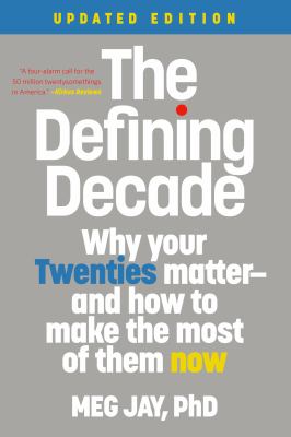 The defining decade : why your twenties matter and how to make the most of them now  cover image cdn