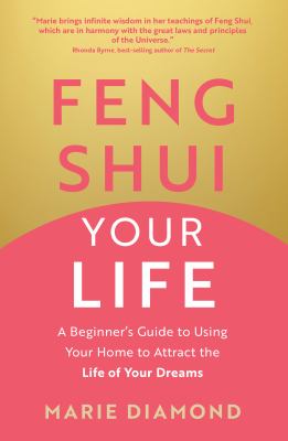 Feng shui your life : a beginner's guide to using your home to attract the life of your dreams  cover image cdn