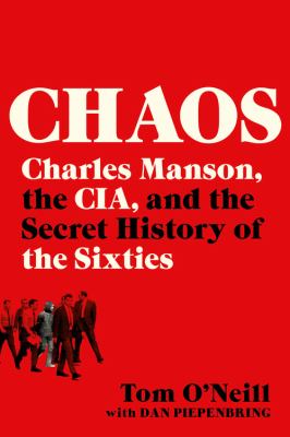 Chaos : Charles Manson, the CIA, and the secret history of the Sixties  cover image cdn