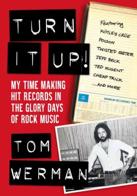 Turn it up! : my time making hit records in the glory days of rock music  cover image cdn