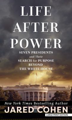 Life after power seven presidents and their search for purpose beyond the White House  cover image cdn