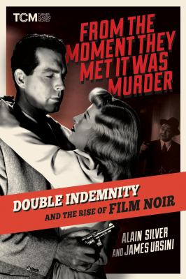 From the moment they met it was murder : Double indemnity and the rise of film noir  cover image cdn