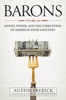 Barons : money, power, and the corruption of America's food industry  cover image cdn